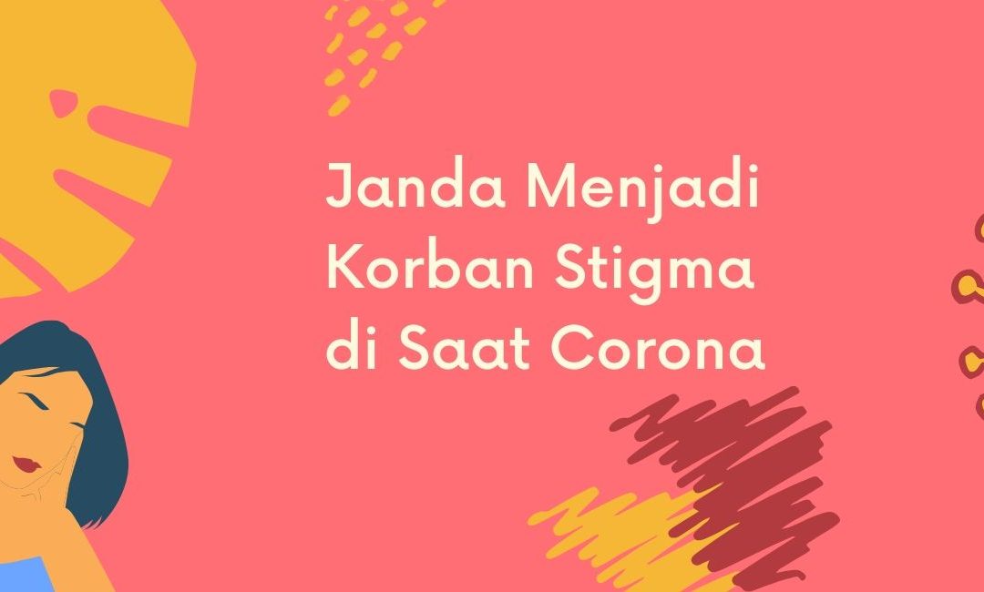 Lagi Heboh Corona, kok Malah Janda yang Kena Stigma?