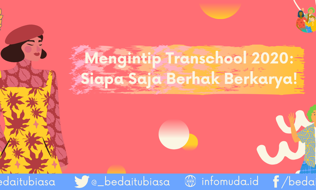 Mengintip Transchool 2020: Siapa Saja Berhak Berkarya!