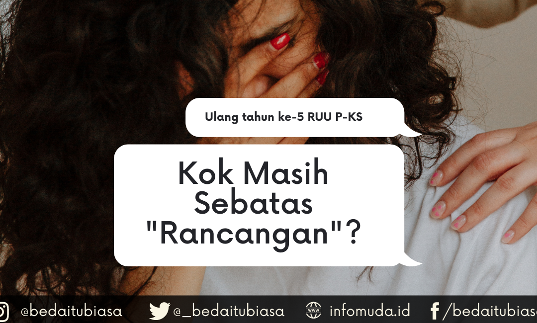 Ulang Tahun ke-5 RUU P-KS: Kok Masih Sebatas “Rancangan”?